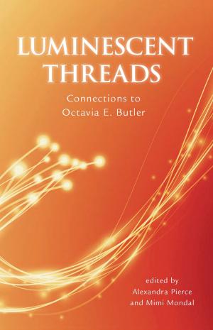 Cover of the book Luminescent Threads: Connections to Octavia E. Butler by Julia Rios, Alisa Krasnostein