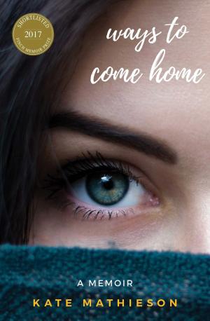 Cover of the book Ways to Come Home by Heather Irvine