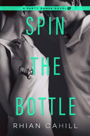 Cover of the book Spin the Bottle by Rhian Cahill