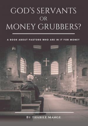 Cover of the book God's Servants or Money Grubbers? by Ope Rowland