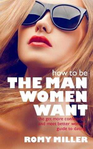 Cover of the book How to Be the Man Women Want by Nikki Novak