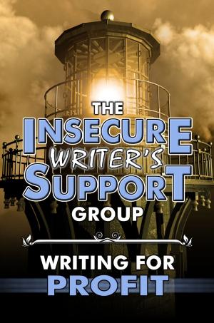 Book cover of The Insecure Writer's Support Group Writing for Profit