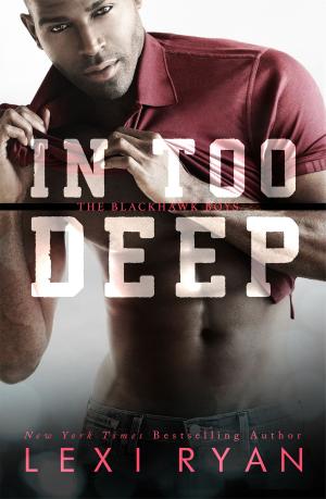 Cover of the book In Too Deep by Lexi Ryan