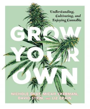 Book cover of Grow Your Own: Understanding, Cultivating, and Enjoying Marijuana