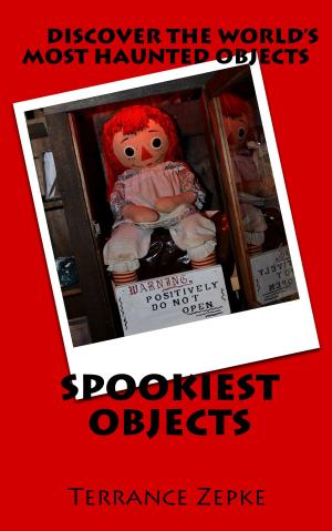 Book cover of Spookiest Objects: Discover the World's Most Haunted Objects