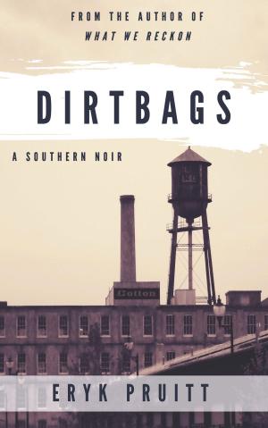 Cover of the book Dirtbags by Kent Harrington