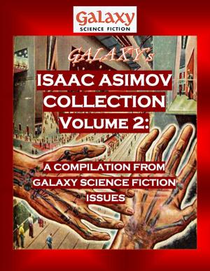 Cover of the book Galaxy's Isaac Asimov Collection Volume 2 by Ray Bradbury, Arthur C. Clarke, Kurt Vonnegut Jr., Alan Arkin