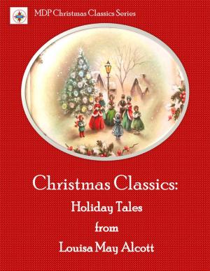 Cover of the book Christmas Classics: Holiday Tales from Louisa May Alcott by Ray Bradbury, Arthur C. Clarke, Kurt Vonnegut Jr., Alan Arkin