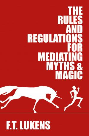 Book cover of The Rules and Regulations for Mediating Myths & Magic
