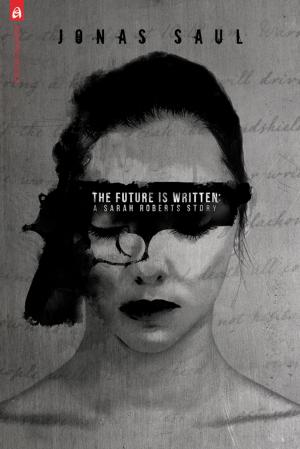 Cover of the book The Future Is Written by Bryce Moore