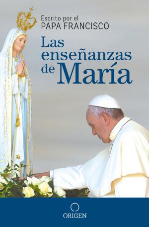 Cover of the book Las enseñanzas de María by Papa Francisco