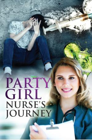 Cover of the book Party Girl Nurse's Journey by Cordelia Baxter