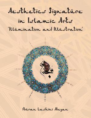 Cover of the book Aesthetics Signature in Islamic Arts 'Illumination and Illustration' by Juana Chavez