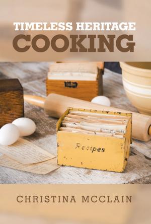 Cover of the book Timeless Heritage Cooking by KELECHUKWU O. OKAFOR
