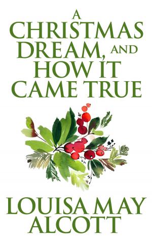 Cover of the book Christmas Dream, and How It Came True, A by Edgar Allan Poe