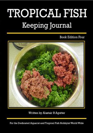 bigCover of the book The Tropical Fish Keeping Journal Book Edition Four by 