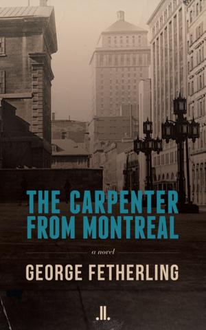 Cover of the book The Carpenter from Montreal by Michael Blair