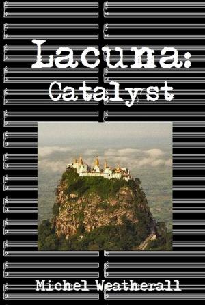 Cover of the book Lacuna: Catalyst by Michel Weatherall