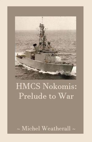 Book cover of HMCS Nokomis: Prelude to War