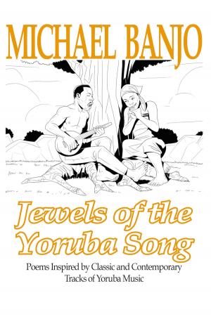 Cover of the book Jewels of the Yoruba Song by Writing on the Wall
