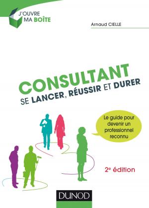 Cover of the book Consultant : Se lancer, réussir et durer - 2e éd. by Florence Gillet-Goinard, Christel Monar