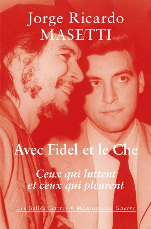 Cover of the book Avec Fidel et le Che by Gérard Delille