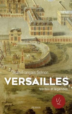 Cover of the book Versailles. Verités et légendes by Juliette BENZONI