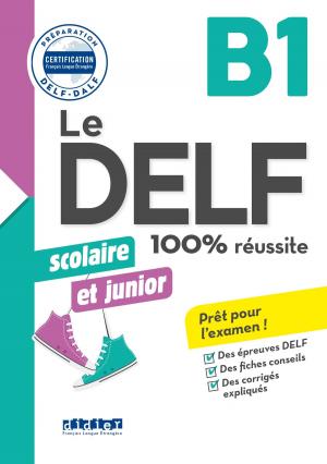 Cover of the book Le DELF scolaire et junior - 100% réussite - B1 - Livre- Version numérique epub by Kidi Bebey
