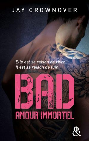 Cover of the book Bad - T4 Amour immortel by Barb Han