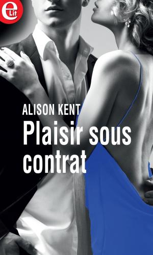 Cover of the book Plaisir sous contrat by Alison Roberts, Louisa Heaton, Ann McIntosh