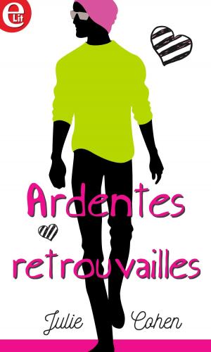 Cover of the book Ardentes retrouvailles by Donna Alward
