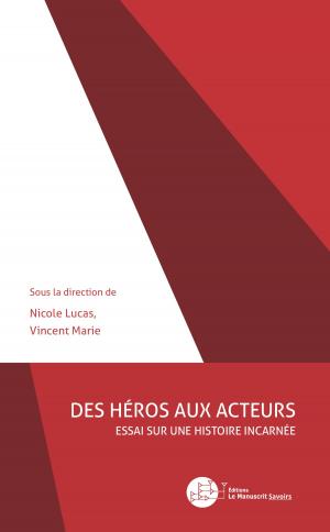 Cover of the book Des héros aux acteurs by Nicole Lucas, Vincent Marie