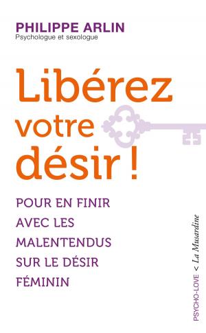 Cover of the book Libérez votre désir ! by James Lemay, Nicolas Cartelet