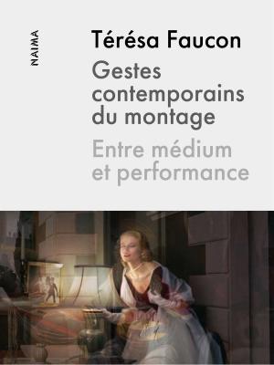 Cover of the book Gestes contemporains du montage by Stéphane Couturier