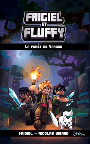 Cover of the book Frigiel et Fluffy, tome 3 : La Forêt de Varogg by Clem FIT BY, Jessica XAVIER