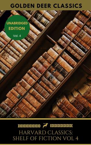 Cover of the book The Harvard Classics Shelf of Fiction Vol: 4 by Cervantes, Golden Deer Classics