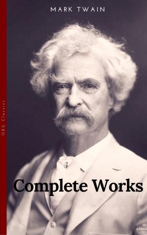 Book cover of The Complete Works of Mark Twain (OBG Classics)