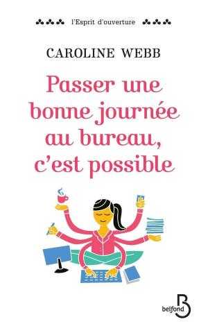 Cover of the book Passer une bonne journée au bureau, c'est possible by Dr Charles-Eloi VIAL