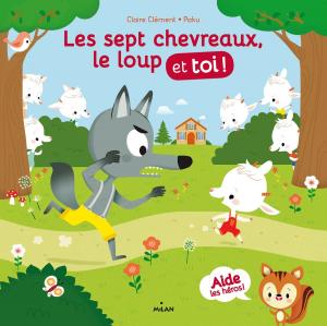 Cover of the book Les sept chevreaux, le loup et toi ! by Paule Battault