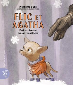 Cover of the book Flic et Agatha - Petits chiens et grosse moustache by Georges R. Villeneuve