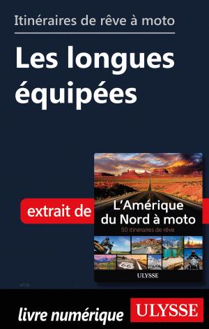 Book cover of Itinéraires de rêve à moto - Les longues équipées