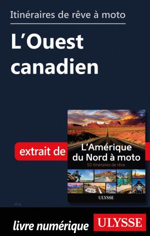 Book cover of Itinéraires de rêve à moto - L’Ouest canadien