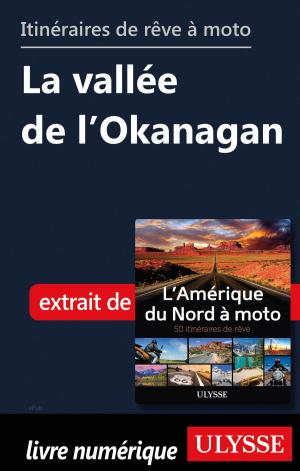 Cover of the book Itinéraires de rêve à moto - La vallée de l’Okanagan by Marc Rigole
