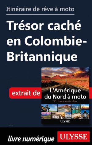 Book cover of itinéraire de rêve moto Trésor caché en Colombie-Britannique