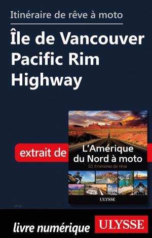 Cover of the book itinéraire de rêve moto Île de Vancouver Pacific Rim Highway by Jean-François Vinet