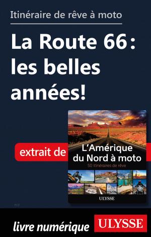 Cover of the book itinéraire de rêve à moto - La Route 66 : les belles années! by ギラッド作者