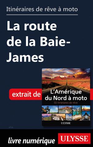 Cover of the book Itinéraires de rêve à moto - La route de la Baie-James by Tours Chanteclerc