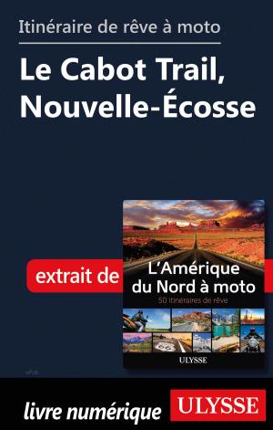 Cover of the book itinéraire de rêve à moto - Le Cabot Trail, Nouvelle-Écosse by Collectif Ulysse, Collectif