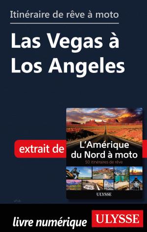 Cover of the book itinéraire de rêve à moto - Las Vegas à Los Angeles by Martin Beaulieu