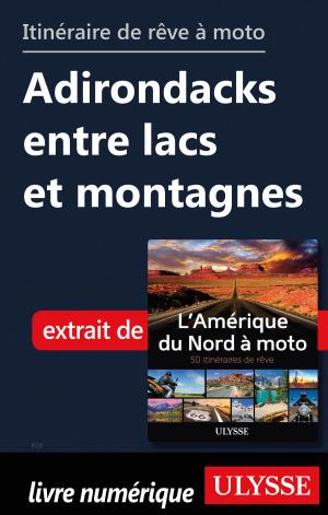 Cover of the book itinéraire de rêve moto Adirondacks entre lacs et montagnes by Claude Morneau
